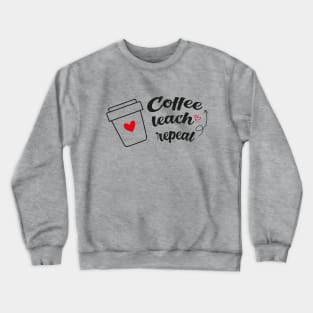 Coffee Teach repeat Crewneck Sweatshirt